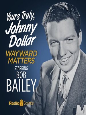 cover image of Yours Truly, Johnny Dollar: Wayward Matters